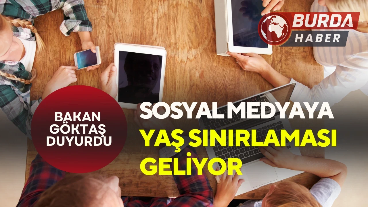 Bakan Göktaş: "Sosyal Medya Yaş Sınırı Üzerinde Çalışıyoruz"