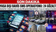 Yasa Dışı Bahis Çetesi Çökertildi: 24 Kişi Gözaltına Alındı!
