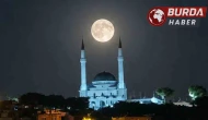 Dolunay ve Ulu Cami buluşması görsel şölen sundu