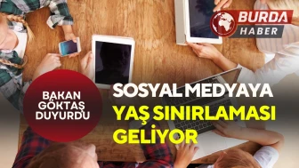 Bakan Göktaş: "Sosyal Medya Yaş Sınırı Üzerinde Çalışıyoruz"