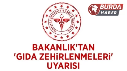 Gıda Zehirlenmeleri İçin Bakanlığın Uyarıları Artıyor