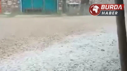 Bursa’da ceviz büyüklüğünde dolu yağdı