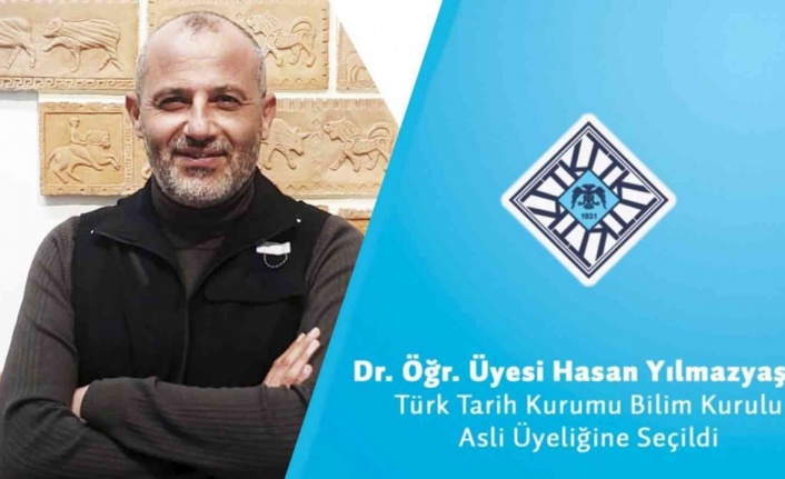 Dr. Öğr. Üyesi Hasan Yılmazyaşar, Türk Tarih Kurumu Bilim Kurulu asli üyeliğine seçildi