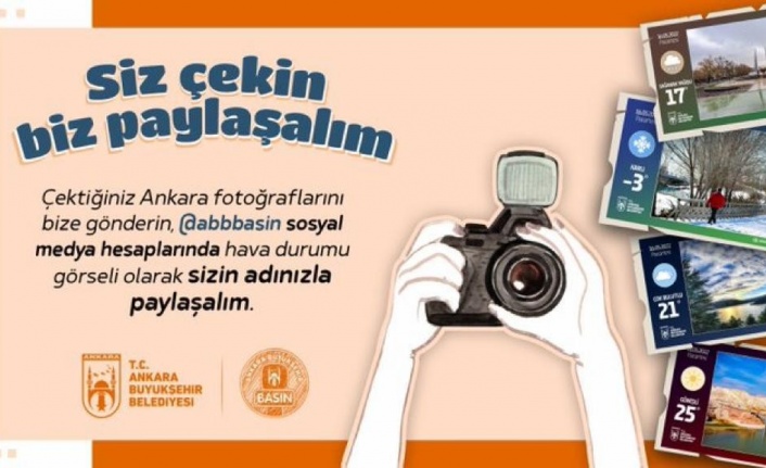 Ankara Büyükşehir’den fotoğrafseverlere çağrı: "Siz çekin biz paylaşalım"
