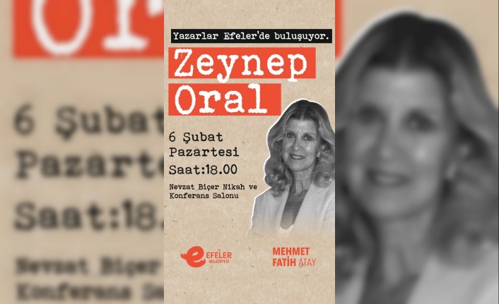 Yazar Zeynep Oral ’Yazarlar Efeler’de Buluşuyor’un konuğu olacak